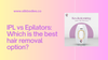 ipl vs epilator
